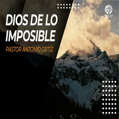 Antonio Ortíz - Dios de lo imposible