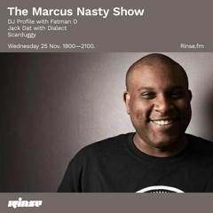 Marcus Nasty Show Rinse FM 25.11.20 Profile & Fatman D Guest Mix