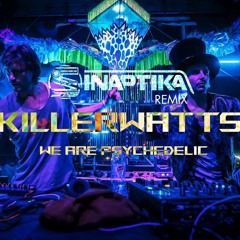 Killerwatts - We Are Psychedelic (Sinaptika RMX)