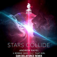 Andrew Rayel & Robbie Seed Feat That Girl - Stars Collide (Dan Delaforce Remix) [Free Download]