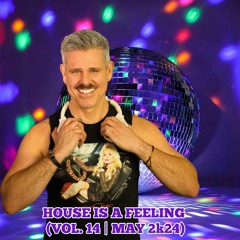 House Is A Feeling (Vol. 14 | May 2k24)