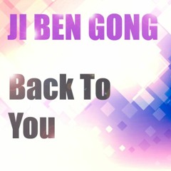 Ji Ben Gong - Back To You - FREE