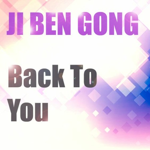 Ji Ben Gong - Back To You - FREE