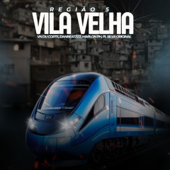VILA VELHA REGIÃO 5 (VN DU CORTE, 3JANBEATZZZ, MARLON PH, PL SILVA ORIGINAL) AÚDIO OFICIAL