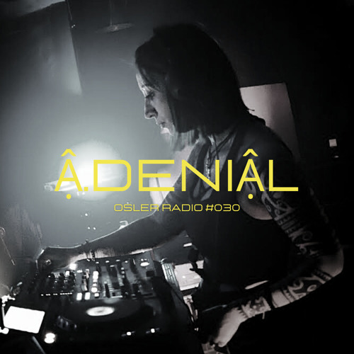 Osler Radio Podcast #030 By A.Denial