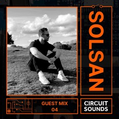 Circuit Sounds Guest Mix 04 - Solsan