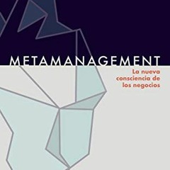 [DOWNLOAD] EBOOK 🗃️ Metamanagement (Principios, Tomo 1): La nueva consciencia de los