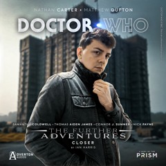 Doctor Who: The Further Adventures | Episode 5: Closer