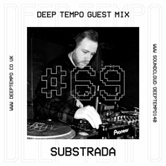 SUBSTRADA - Deep Tempo Guest Mix #69