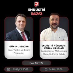 Endüstri Mühendisi Erhan Kılıçkan - Göksal Serdar ile Yapı, Yalıtım ve Enerji