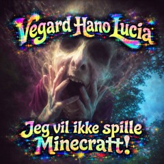 Jeg vil ikke spille minecraft