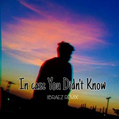 Incase You Didn't  Know (II BR AEZ - R E M I X)