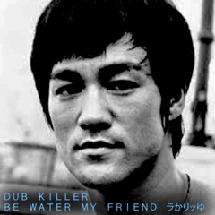 Dub Killer - Be Water My Friend (Roots Version) FREE DOWNLOAD