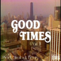 Good Times (Part 1)