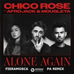 Chico Rose,Afrojack,Mougleta - Alone Again (Fieramosca PA Remix)