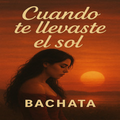 Cuando te llevaste el sol