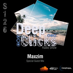 Deep Clicks Radio Show 126: Special guest by Maxzim