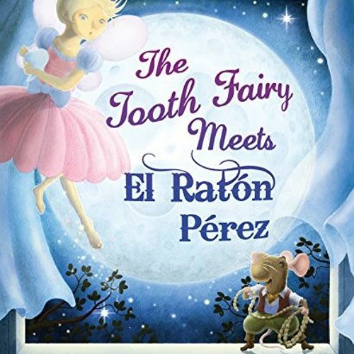 [VIEW] KINDLE PDF EBOOK EPUB The Tooth Fairy Meets El Raton Perez by  René Colato Laínez &  Tom Li
