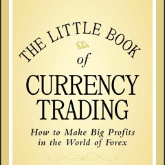 EPUB [READ] The Little Book of Currency Trading: How to Make Big Profits in the