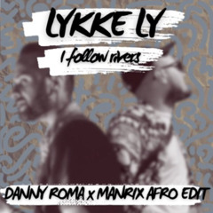 Lykke Li - I Follow Rivers (Danny Roma x Manrix Remix) **Filtered for SoundCloud**