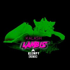 Kalash- Lambis ( Klempy Remix)