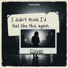 I didn't think I'd feel like this again (Cover)