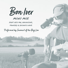 Bon Iver Mini Mix Performed by Summit of the Big Low