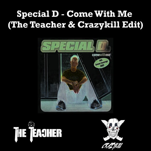Special D - Come With Me (Crazykill & The Teacher Edit) (Free Download))