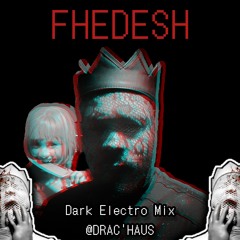 FHEDESH DARK-ELECTRO/DRAC'WAVE MIX LIVE @DRAC'HAUS D.T.L.A.