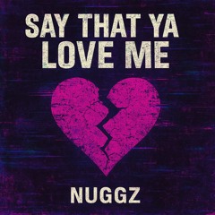 Say That Ya Love Me