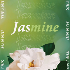 CRISTIAN - Jasmine ft. MẪN NHI, THẾ ANH