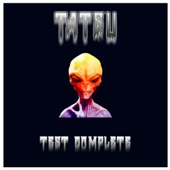TATSU - TEST COMPLETE (CLIP)