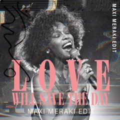 Whitney Houston - Love Will Save The Day (Maxi Meraki Edit) (Free Download)