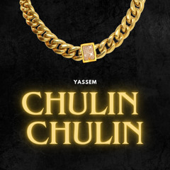 CHULIN CHULIN - YASSEM