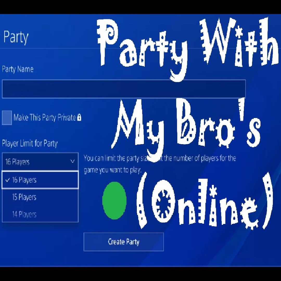 Party With My Bro's -(🟢Online)-
