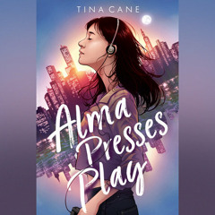 Alma Presses Play by Tina Cane, read by Dana Wing Lau