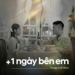 Trungg I.U - '+1 Ngày Bên Em (feat. Rum)'