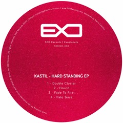 30DEXO-008: Kastil - Hard Standing EP