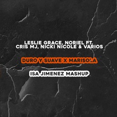 Leslie Grace, Noriel Ft. Cris Mj & Varios - Duro y Suave x Marisola (Isa Jimenez Mashup)