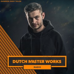 Dutch Master Works Radio Episode #026 by Jimmy Tailor