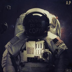A.P - Houston Do You Copy (prod. By Matty G & Babyboymagic)