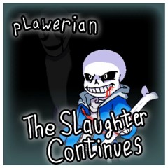 [Undertale Last Breath] The Slaughter Continues (Cover) By Plawerian