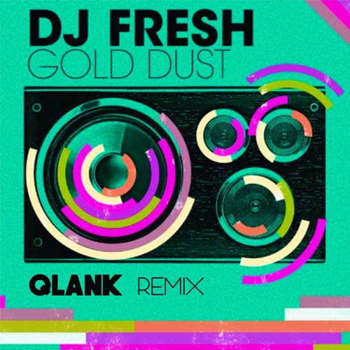 DJ Fresh - Gold Dust (Qlank Remix)