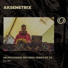 AKSEMETRIX | Microcosmos Records Series EP. 34 | 01/11/2024