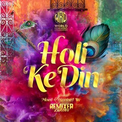 WRO Presents - Holi Ke Din [Remixer Zaheer]