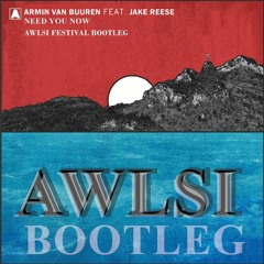 Armin van Buuren feat. Jake Reese - Need You Now (AWLSI Festival Bootleg)