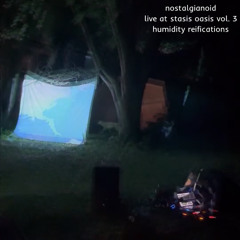 live at stasis oasis vol. 3: humidity reifications (atl)
