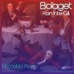 Bolaget - Kan Inte Gå (MaYloMa Remix [Free Download Extended Mix]