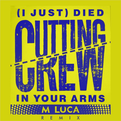 Cutting Crew - (I Just) Died In Your Arms - (M LUCA RemiX)