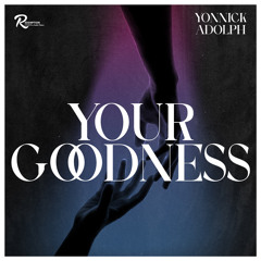 Your Goodness